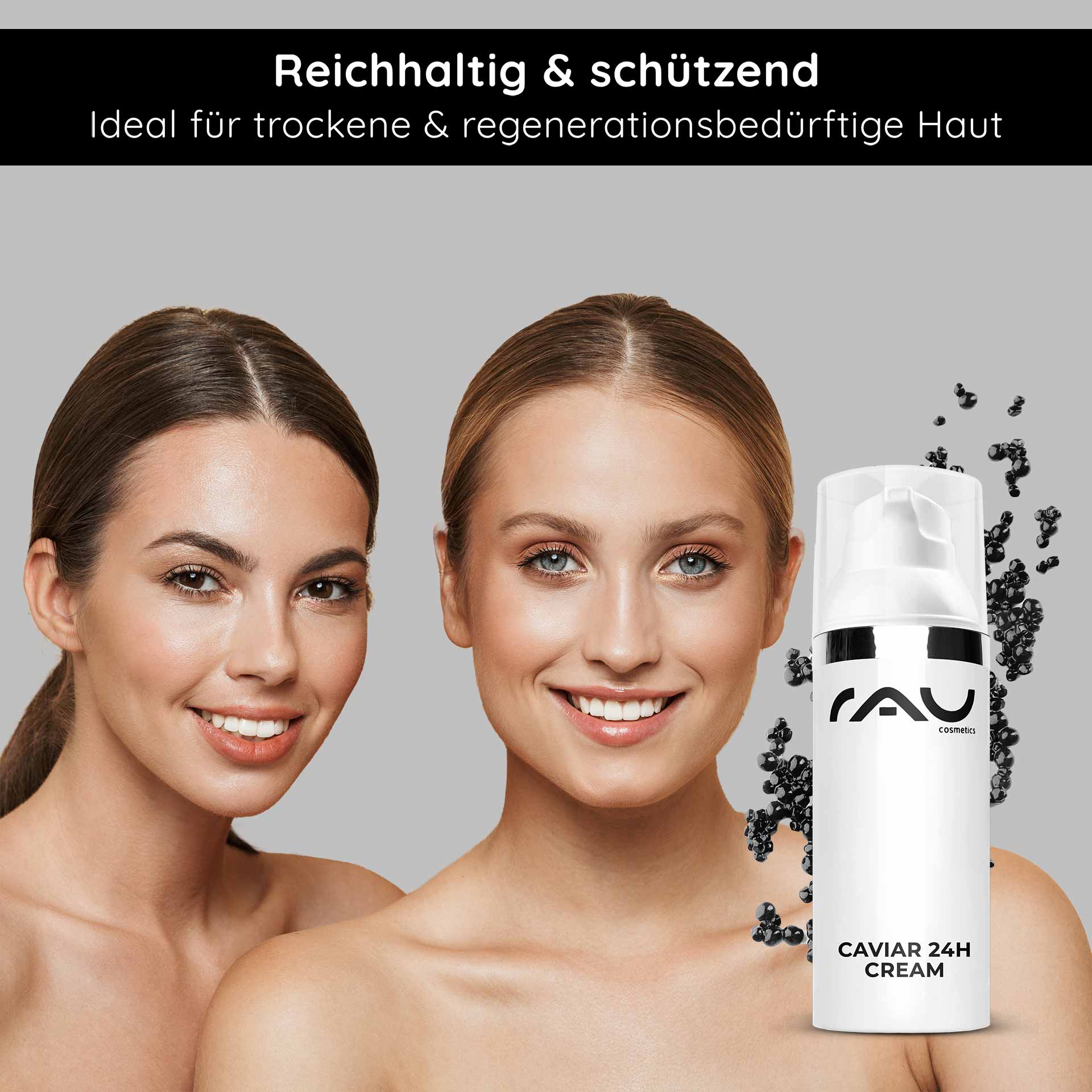 鱼子酱 24 小时面霜 50 毫升 含鱼子酱精华的护肤品 Reichhaltige Caviar 24h Cream von RAU Cosmetics, ideal für trockene und regenerationsbedürftige Haut, mit zwei lächelnden Frauen, die gesunde, strahlende Haut zeigen.