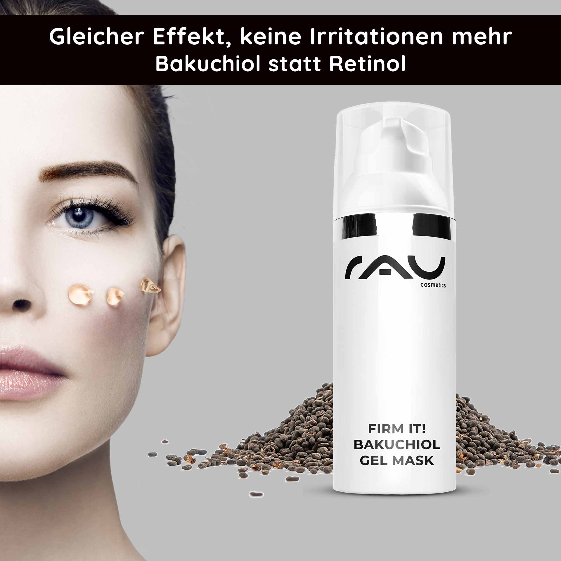 紧致肌肤Bakuchiol 凝胶面膜 50 毫升 抗衰老凝胶面膜 Frau mit Bakuchiol Gelmaske auf der Wange, RAU Cosmetics Logo, Samen auf grauem Hintergrund, Anti-Aging und feuchtigkeitsspendende Eigenschaften.